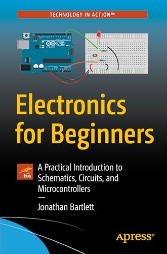 Electronics for Beginners: A Practical Introduction to Schematics...
