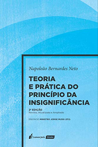 Teoria E Prática Do Princípio Da Insignificância - 2ª Ed. - 2020 - Napoleão Bernardes Neto
