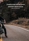  PASIÓN POR DOS RUEDAS MOTOS Y BICICLETAS: LIBRO PARA COLOREAR