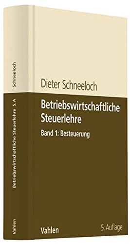 Betriebswirtschaftliche Steuerlehre Band 1: Besteuerung