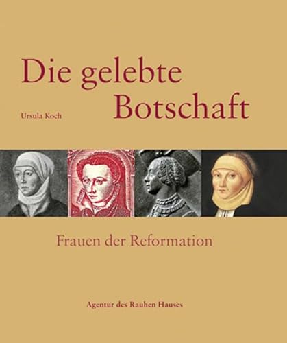 Preisvergleich Produktbild Die gelebte Botschaft: Frauen der Reformation