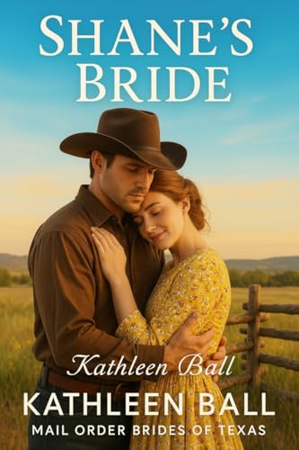 Shane's Bride: A Sweet Mail Order Bride Romance (Mail Order Brides of Texas Book 3)