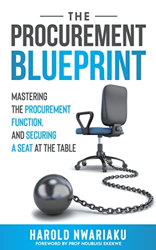 The Procurement Blueprint: Mastering The Procurement Function, And Securing a Seat At The Table