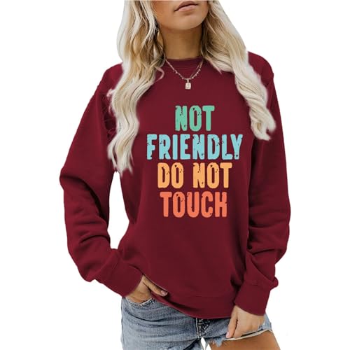 TERWMFR Not Friendly Do Not Touch Sweatshirt Crewneck Pullover Women Sarcastic Long Sleeve Shirt Funny Graphic Tees Wine