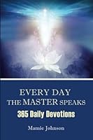 Every Day the Master Speaks: 365 Daily Devotions 1530250994 Book Cover