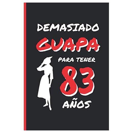 DEMASIADO GUAPA PARA TENER 83 AÑOS: REGALO DE CUMPLEAÑOS ORIGINAL Y DIVERTIDO PARA MUJER | pareja, abuela, bisabuela | Ideas Aniversario, Día de San ... Diario Personal, Cuaderno de Notas o Agenda.