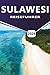 Produktbild SULAWESI REISEFÜHRER 2026: Top-Reiseziele, Aktivitäten, die besten Attraktionen, praktische Reiserouten, Strände und wichtige Reiselogistik für die Erkundung von Indonesiens vielfältiger Insel.