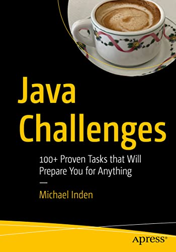 Java Challenges: 100+ Proven Tasks That Will Prepare You for Anything view 2