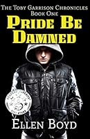 Pride be Damned: The Toby Garrison Chronicles - Book One 1549647946 Book Cover