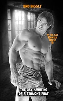 Paperback The Gay Haunting of a Straight Frat (My Big Gay Haunted House) Book