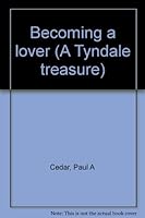 Becoming a lover (A Tyndale treasure) 0842301208 Book Cover