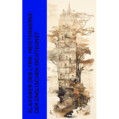 Klassiker der Lyrik: Meisterwerke der englischen Dichtkunst