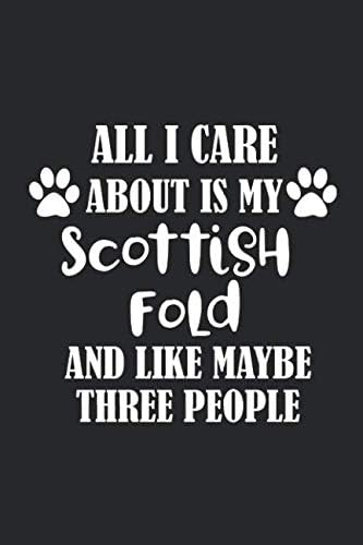 All I Care About Is My Scottish Fold And Like Maybe Three People