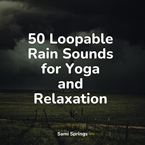 50 Loopable Rain Sounds for Yoga and Relaxation di Deep Sleep Music ...