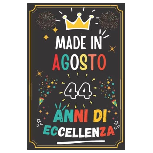 MADE IN AGOSTO 1978, 44 ANNI DI ECCELLENZA: regali compleanno uomo e donna, 44 anni di compleanno regalo uomo e donna 44 anni, regalo per lui/lei, Taccuino da110 pagine