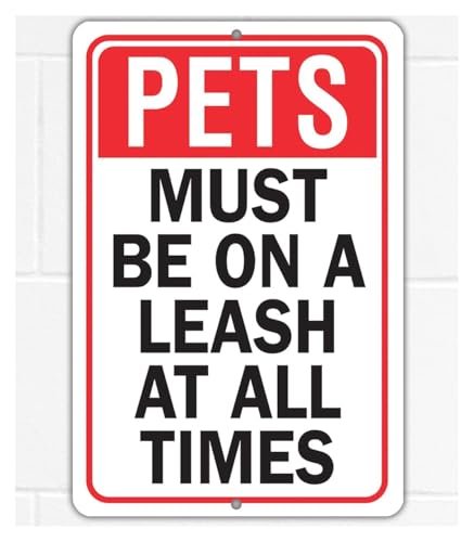 Metal Sign - Notice Reminder - Warning Pet on a Leash At All Times Safety Outdoor Sign - Use Indoor/Outdoor - Compliance Park, Front Yard, Back Yard, Street, Private Property Sign, Public Notice 8x12