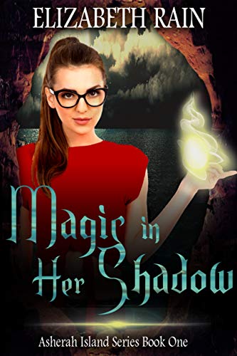 Magic in Her Shadow (Asherah Island Book 1) by [Elizabeth Rain]