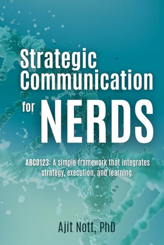 Image of Strategic Communication for Nerds: ABCD123: A simple framework that integrates strategy, execution, and learning.