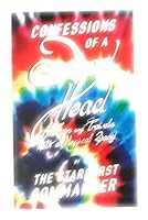 Confessions Of a Dead Head: Trips and Travels with a Magical Band 0615328563 Book Cover
