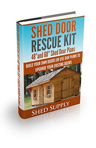 Shed Door Rescue Kit: 48and 60 Shed Door Plans-Build Your Own Doors or Use our Plans to Upgrade Your Existing Doors