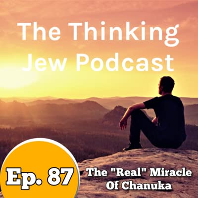 Ep. 87 The "Real" Miracle Of Chanuka cover art