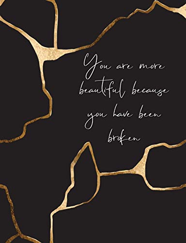 You Are More Beautiful Because You Have Been Broken: Kintsugi - The Japanese Art of Embracing Your I