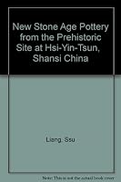 New Stone Age Pottery From The Prehistoric Site At Hsi Yin Tsun, Shansi, China 0527005363 Book Cover