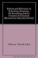 Reform and Relevance in Schooling: Dropouts, De-Streaming and the Common Curriculum (Research in Education Series) 0774403608 Book Cover
