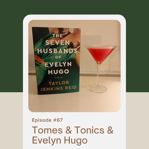 Episode 67: Tomes & Tonics & Evelyn Hugo