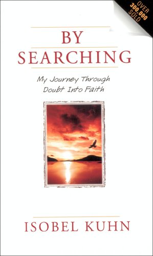 Amazon Com By Searching My Journey Through Doubt Into Faith Ebook Kuhn Isobel Kindle Store