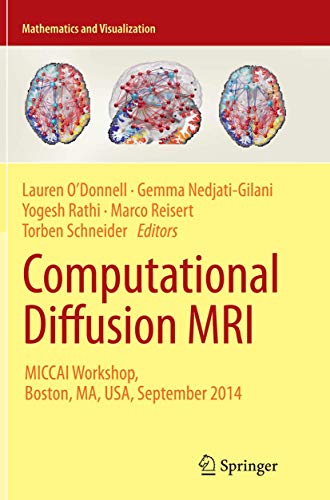 Computational Diffusion MRI: MICCAI Workshop, Boston, MA, USA, September 2014 (Mathematics and Visualization)