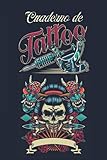  Cuaderno de Tattoo: para Tatuadores Profesionales y Estudiantes, para Dibujar, Esbozar y Grabar Ideas Creativas - Cuadernos de Tatuajes - Regalos para Tatuadores