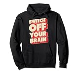 Switch off your brain