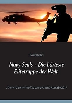 Paperback Navy Seals - Die härteste Elitetruppe der Welt II: "Der einzige leichte Tag war gestern" [German] Book