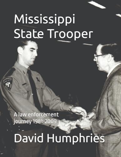 Mississippi State Trooper: A law enforcement journey 1981-2009