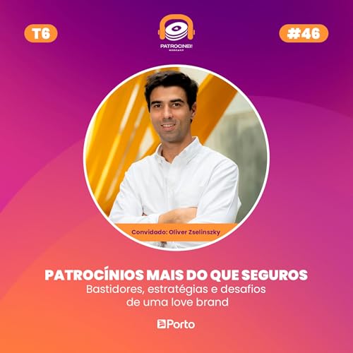 T6 E1 - Patroc&iacute;nios mais do que seguros | Oliver Zselinszky - Porto