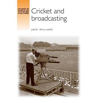 [( Cricket and Broadcasting )] [by: Jack Williams] [May-2011]