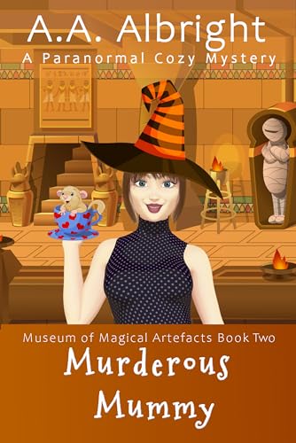 Murderous Mummy (Museum of Magical Artefacts Book 2)