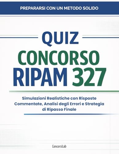 Quiz Concorso RIPAM 327: Simulazioni realistiche con risposte commentate, analisi degli errori e strategia di ripasso finale.