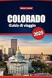 colorado guida di viaggio 2025: esplora strade panoramiche, parchi nazionali, avventure all'aria aperta e attrazioni locali nelle montagne rocciose