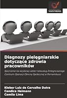 Diagnozy pielegniarskie dotyczace zdrowia pracowników (Polish Edition) 6207818490 Book Cover