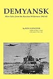Demyansk: More Tales from the Russian Wilderness 1941-45