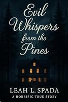Evil Whispers from the Pines: A True Paranormal Horror Story B0F5QQS8HB Book Cover