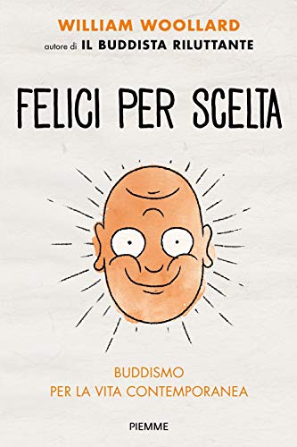 Felici per scelta. Buddismo per la vita contemporane