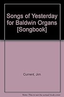 Songs of Yesterday for Baldwin Organs [Songbook] B0013G5DMK Book Cover