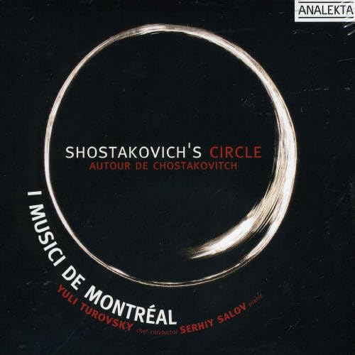 Shostakovich's Circle / Autour de Chostakovitch [Audio CD] Dmitri Shostakovich; German Galynin; Galina Ustvolskaya; I Musici de Montréal and Yuli Turovsky