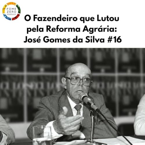 O Fazendeiro que Lutou pela Reforma Agr&aacute;ria: Jos&eacute; Gomes da Silva #16