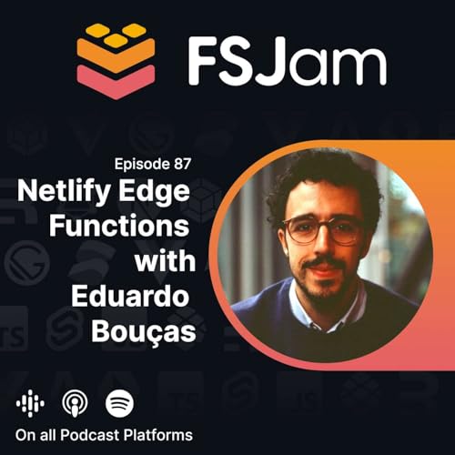『Episode 87 - Netlify Edge Functions with Eduardo Bouças』のカバーアート