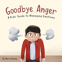 Goodbye, Anger: A Kids' Guide to Managing Emotions 195798953X Book Cover