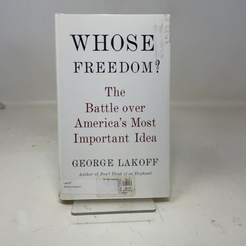 Whose Freedom?: The Battle Over America's Most Important Idea